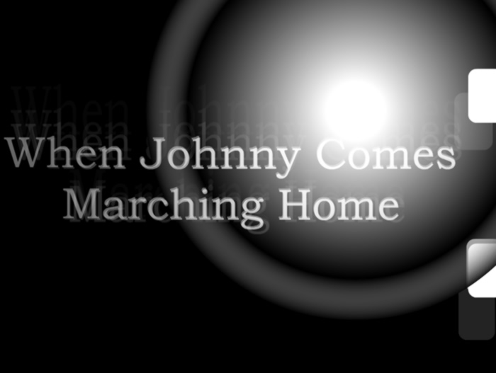 When Johnny Comes Marching Home Again When Johnny Comes Marching Home Again